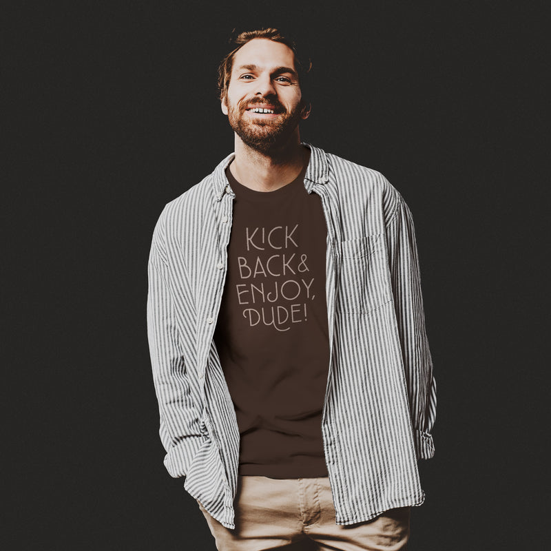 Kick Back & Enjoy, Dude!