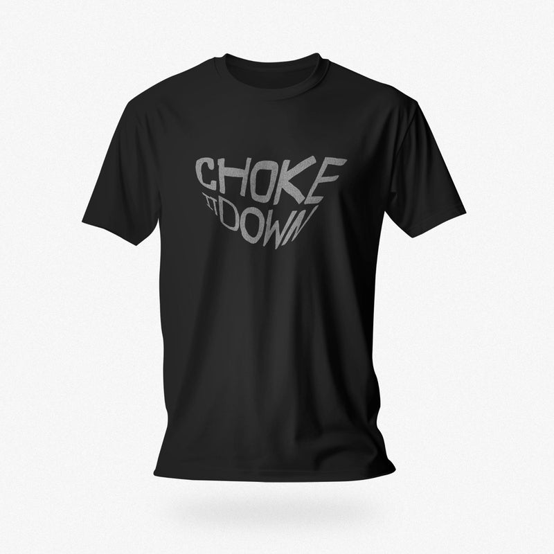 PRODUCT IMAGE: Choke It Down | Raunchy T-shirts for Horny Gay Guys who appreciate oral play with varying degrees of restrained forcefulness | Black shirt with a gritty, textured typographic design