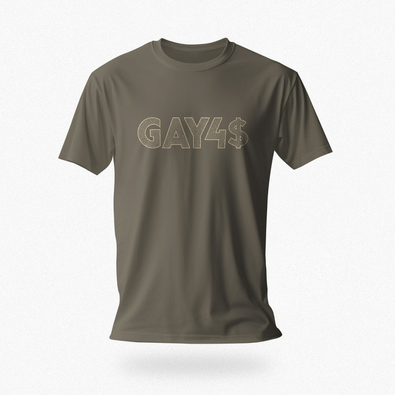 PRODUCT IMAGE: Army shirt with "GAY4$"; bold, bling-accented typographic design — a cheeky, provocative tee for queer men and hustlers alike. | Gay for Pay is a funny gay tee, but great for bi men, too – OnlyFans, Hustle, and Raunchy