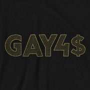 Closeup of GAY4$ graphic printed on black shirt; bold, bling-inspired typography — a cheeky, provocative tee for queer men and hustlers alike.