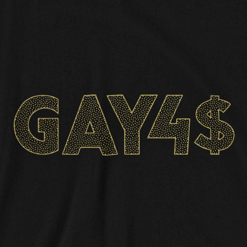 Closeup of GAY4$ graphic printed on black shirt; bold, bling-inspired typography — a cheeky, provocative tee for queer men and hustlers alike.