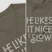 PRODUCT IMAGE: He Likes It Nice & Slow T-shirt | Funny Gay Tee for the guys who take their time and enjoy the ride | Closeup diptych detail Army shirt with a design borne out of retro-inspired typography
